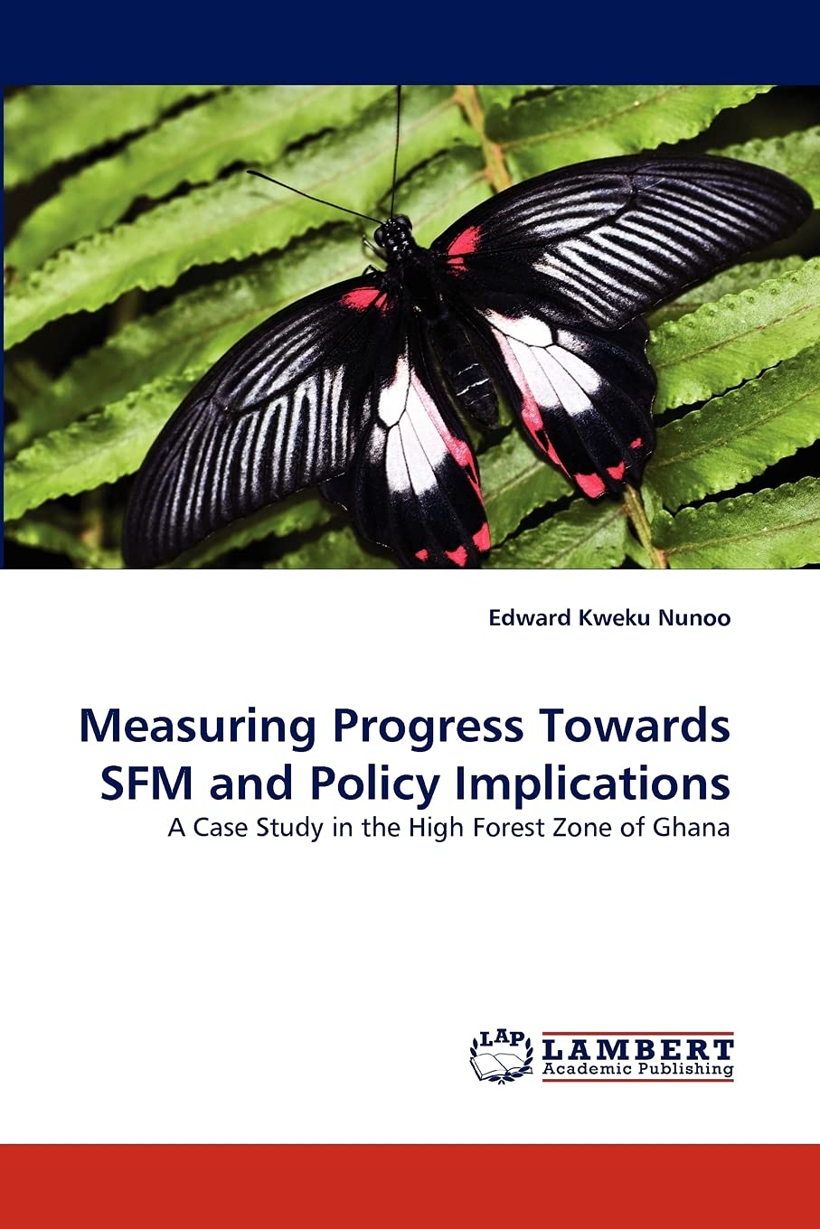 Measuring Progress Towards SFM and Policy Implications: A Case Study in the High Forest Zone of Ghana,Used