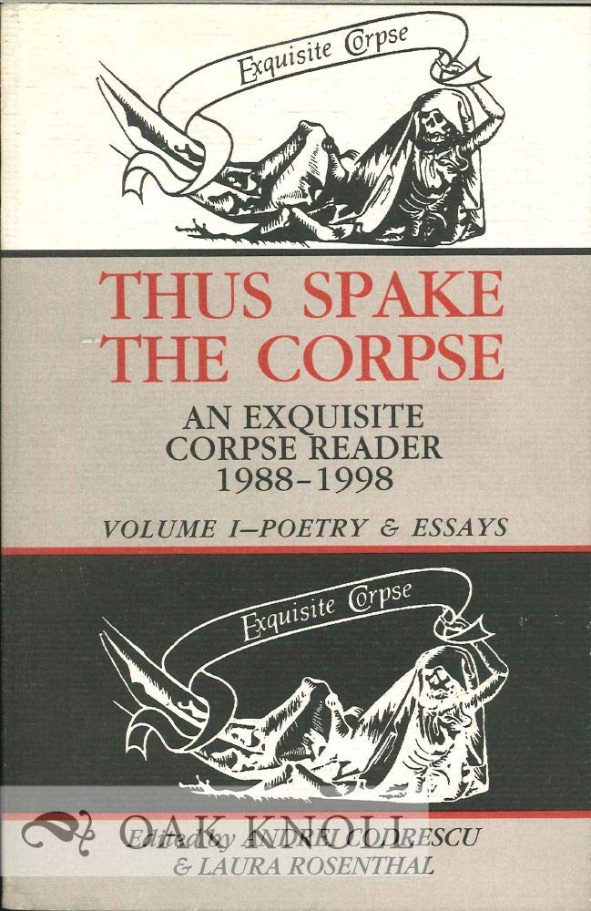 Thus Spake the Corpse : An Exquisite Corpse Reader 19881998 : Volume 1, Poetry & Essays