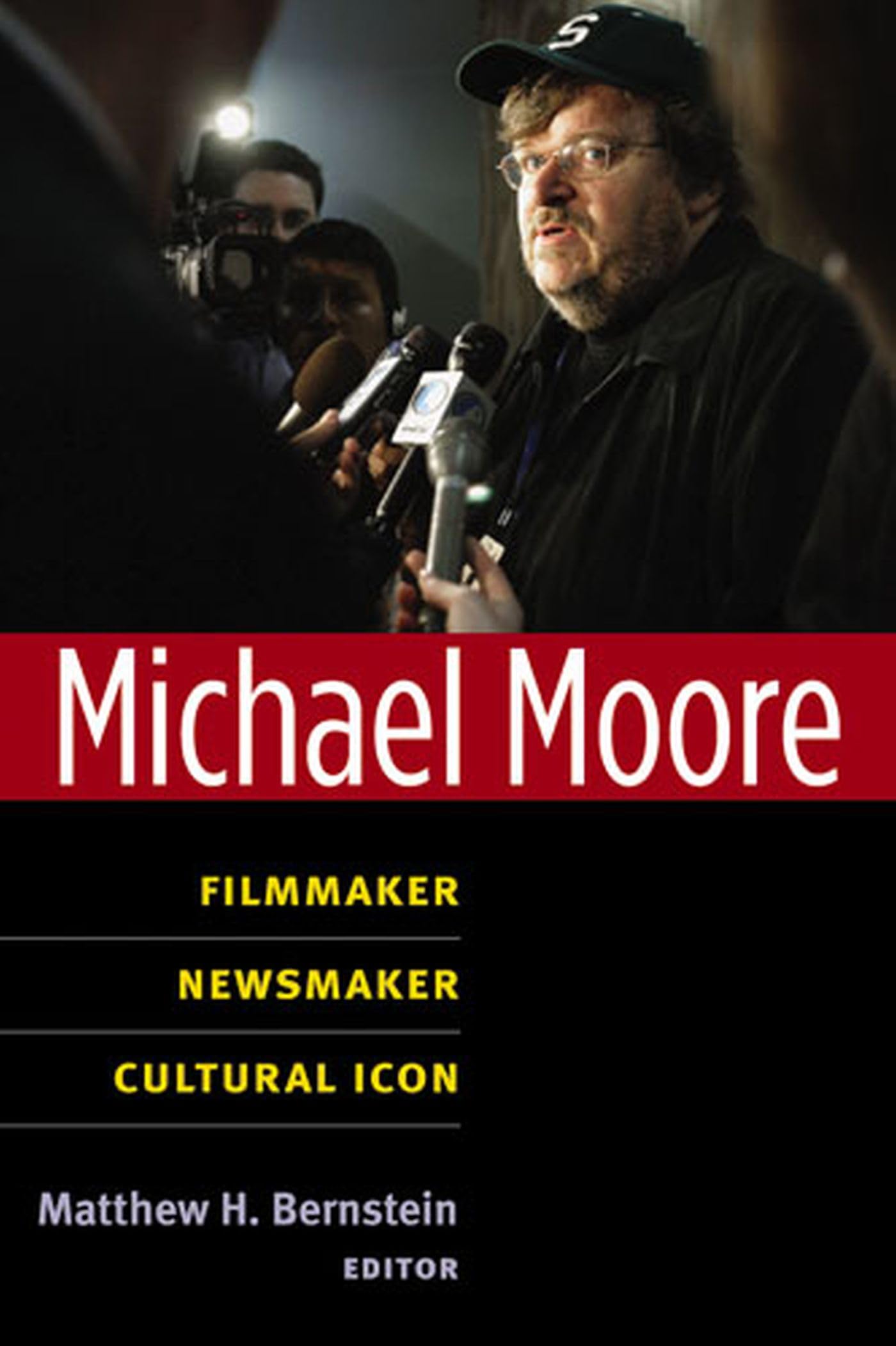 Michael Moore: Filmmaker, Newsmaker, Cultural Icon (Class : Culture),Used