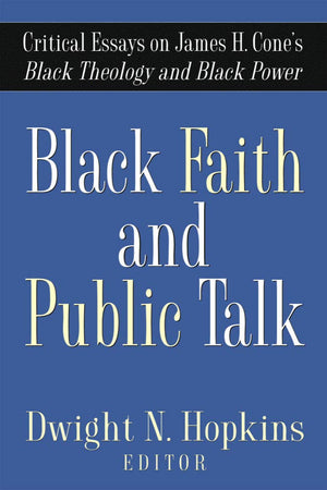 Black Faith and Public Talk: Critical Essays on James H. Cone's Black Theology and Black Power,Used