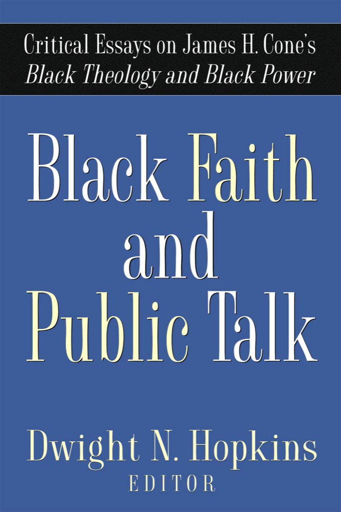 Black Faith and Public Talk: Critical Essays on James H. Cone's Black Theology and Black Power,Used