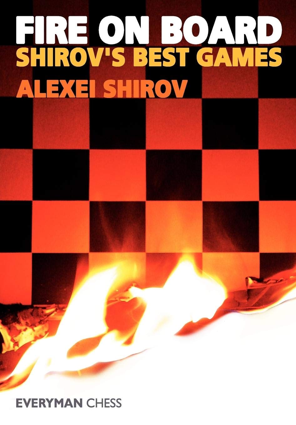 Fire On Board: Shirov'S Best Games
