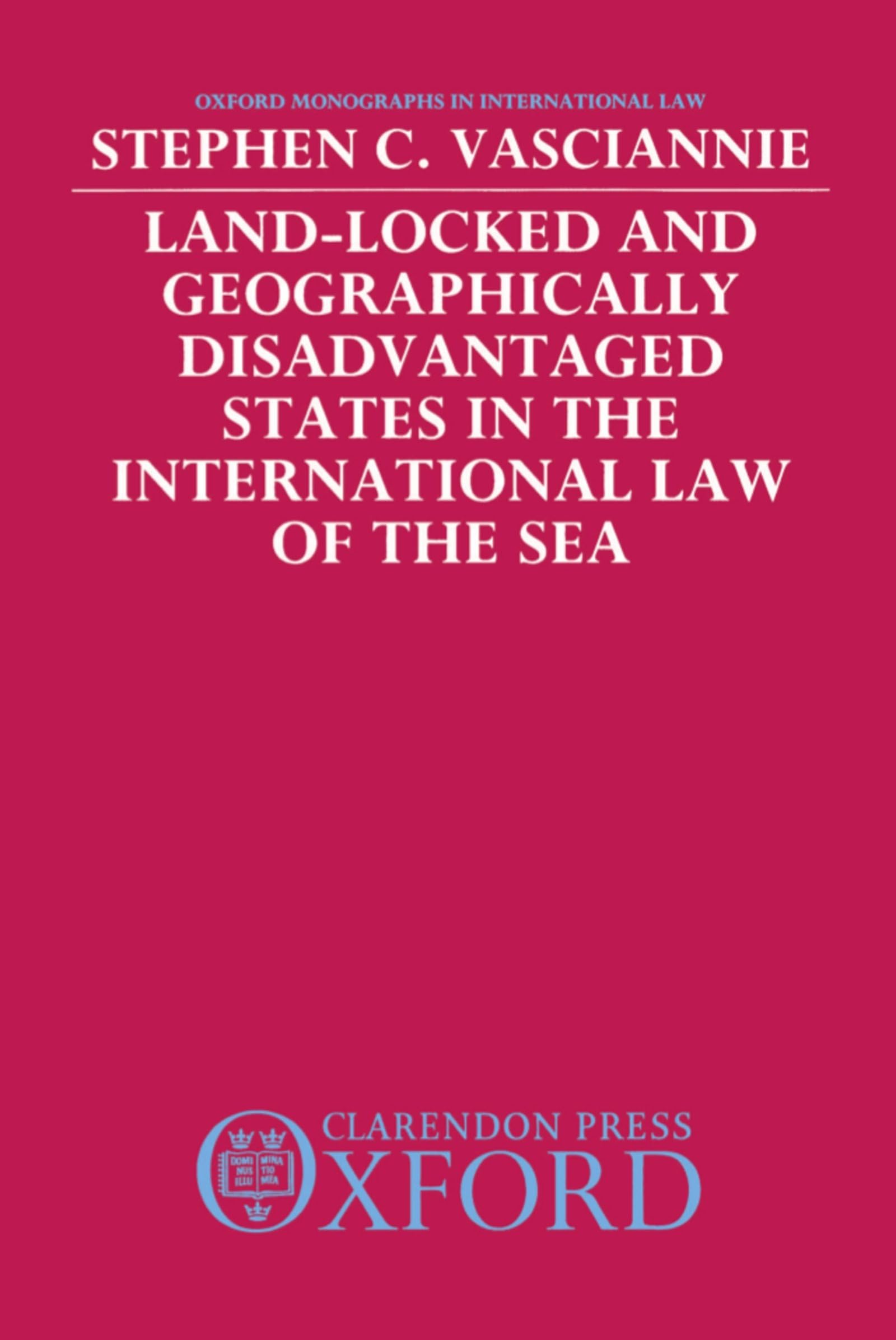 LandLocked and Geographically Disadvantaged States in the International Law of the Sea (Oxford Monographs in International Law),Used