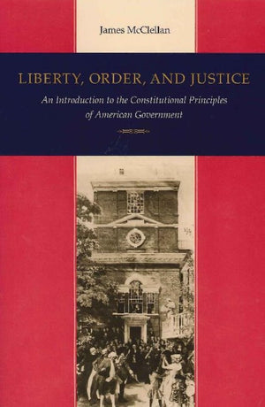Liberty, Order, and Justice: An Introduction to the Constitutional Principles of American Government,Used