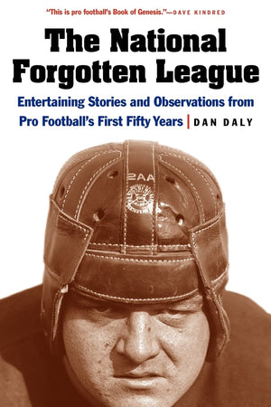 The National Forgotten League: Entertaining Stories and Observations from Pro Football's First Fifty Years,Used