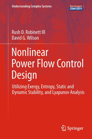 Nonlinear Power Flow Control Design: Utilizing Exergy, Entropy, Static and Dynamic Stability, and Lyapunov Analysis (Understandi,Used