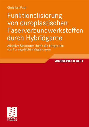 Funktionalisierung von duroplastischen Faserverbundwerkstoffen durch Hybridgarne: Adaptive Strukturen durch die Integration von ,Used