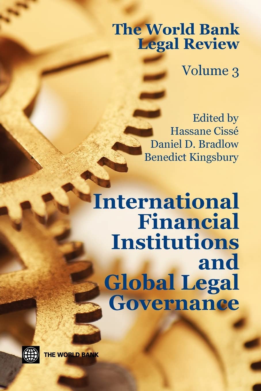 The World Bank Legal Review: International Financial Institutions And Global Legal Governance (Law, Justice, And Development Ser