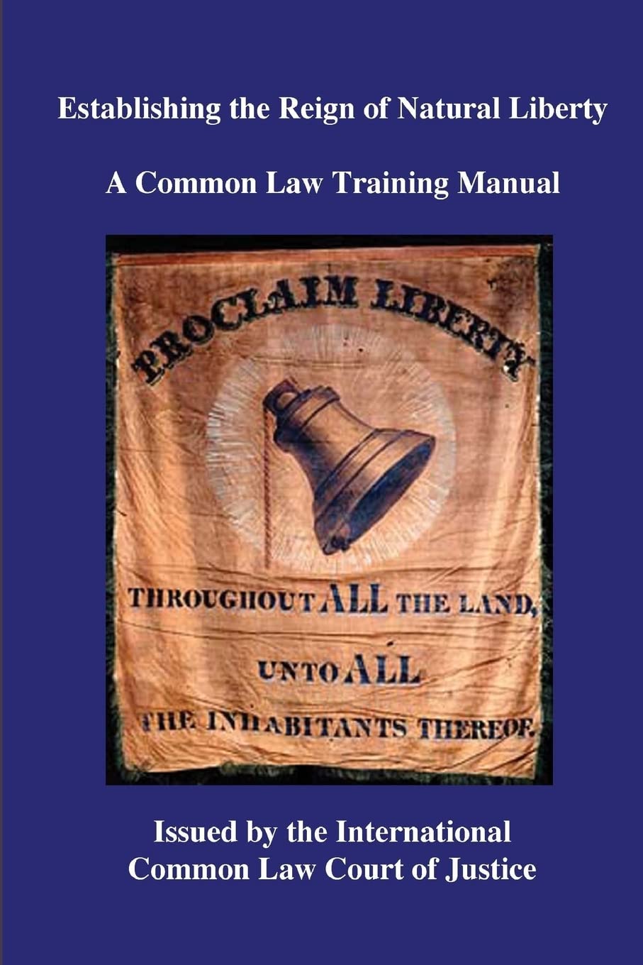 Establishing the Reign of Natural Liberty: A Common Law Training Manual,New