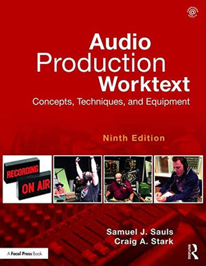 Audio Production Worktext: Concepts, Techniques, And Equipment