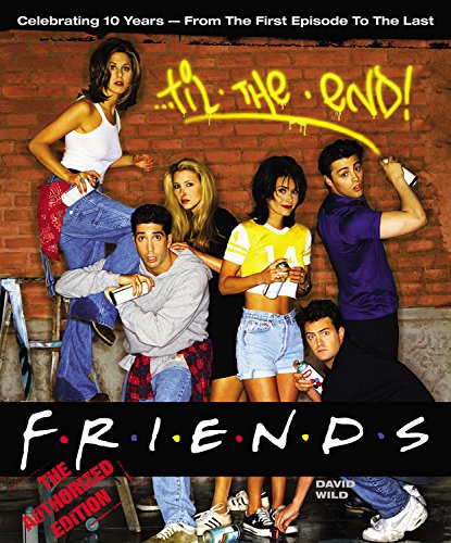 Friends 'Til the End: The Official Celebration of All Ten Years,New