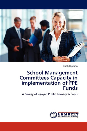 School Management Committees Capacity in implementation of FPE Funds: A Survey of Kenyan Public Primary Schools,Used