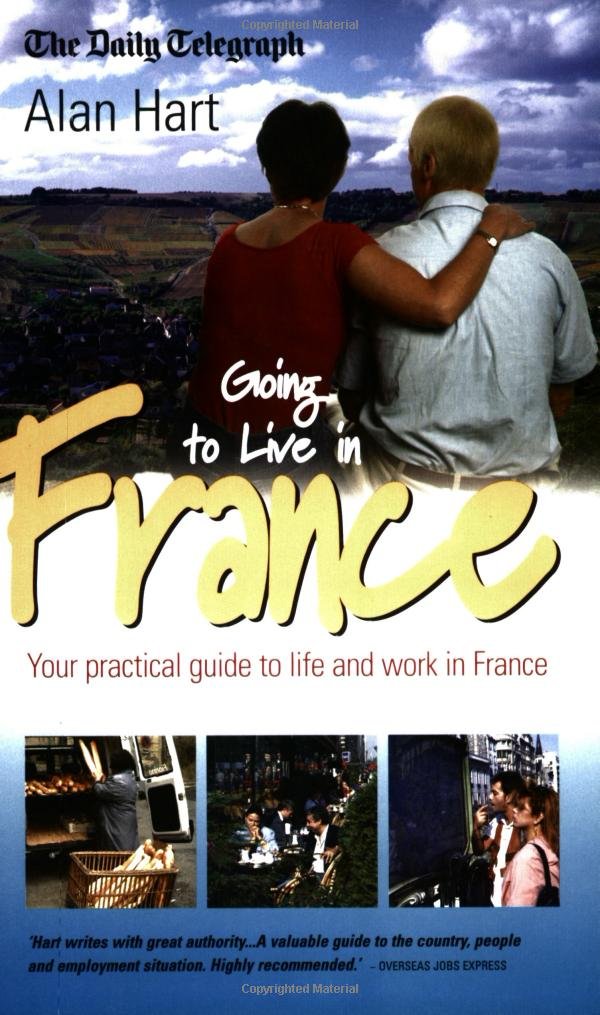 Going to Live in France: Your Practical Guide to Life and Work in France,Used