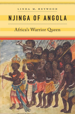 Njinga of Angola: Africas Warrior Queen