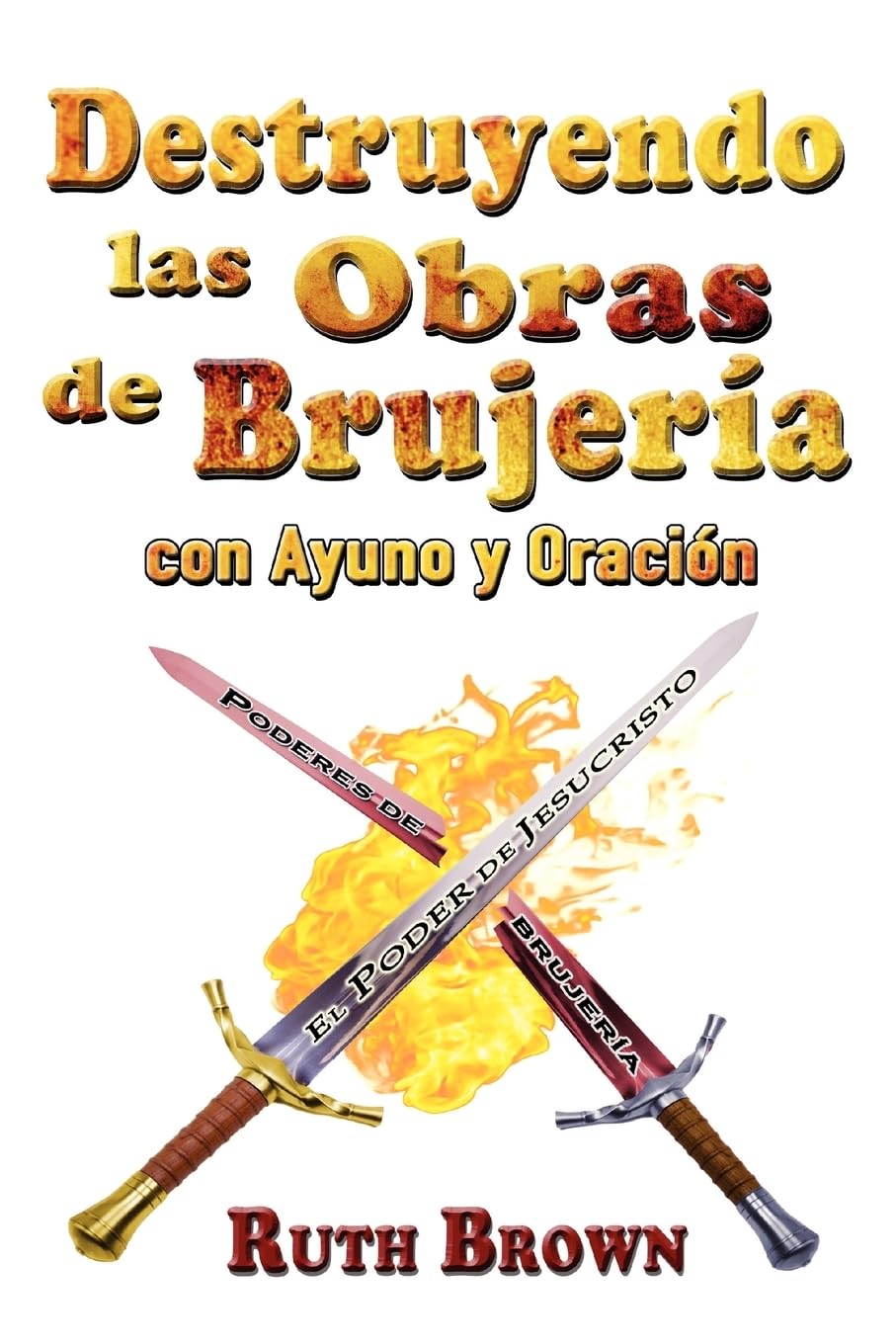 Destruyendo las Obras de la Brujera con Ayuno y Oracin (Spanish Edition),Used