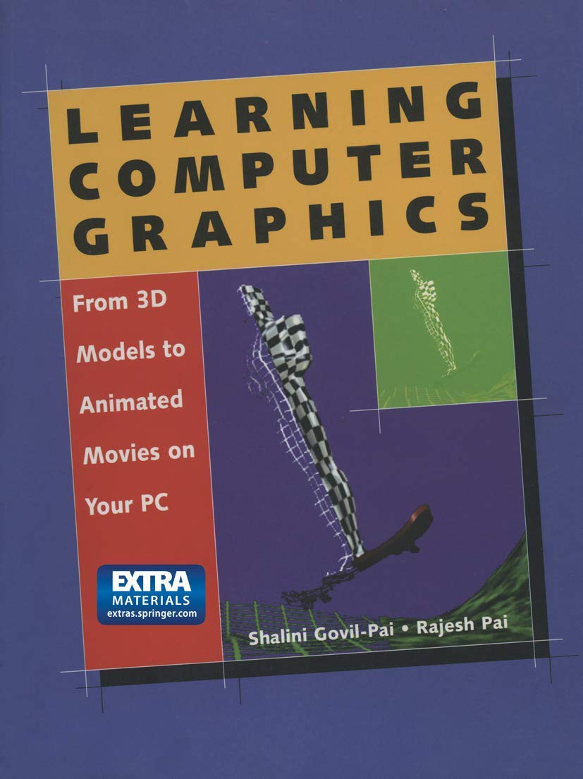 Learning Computer Graphics: From 3D Models to Animated Movies on Your PC,New