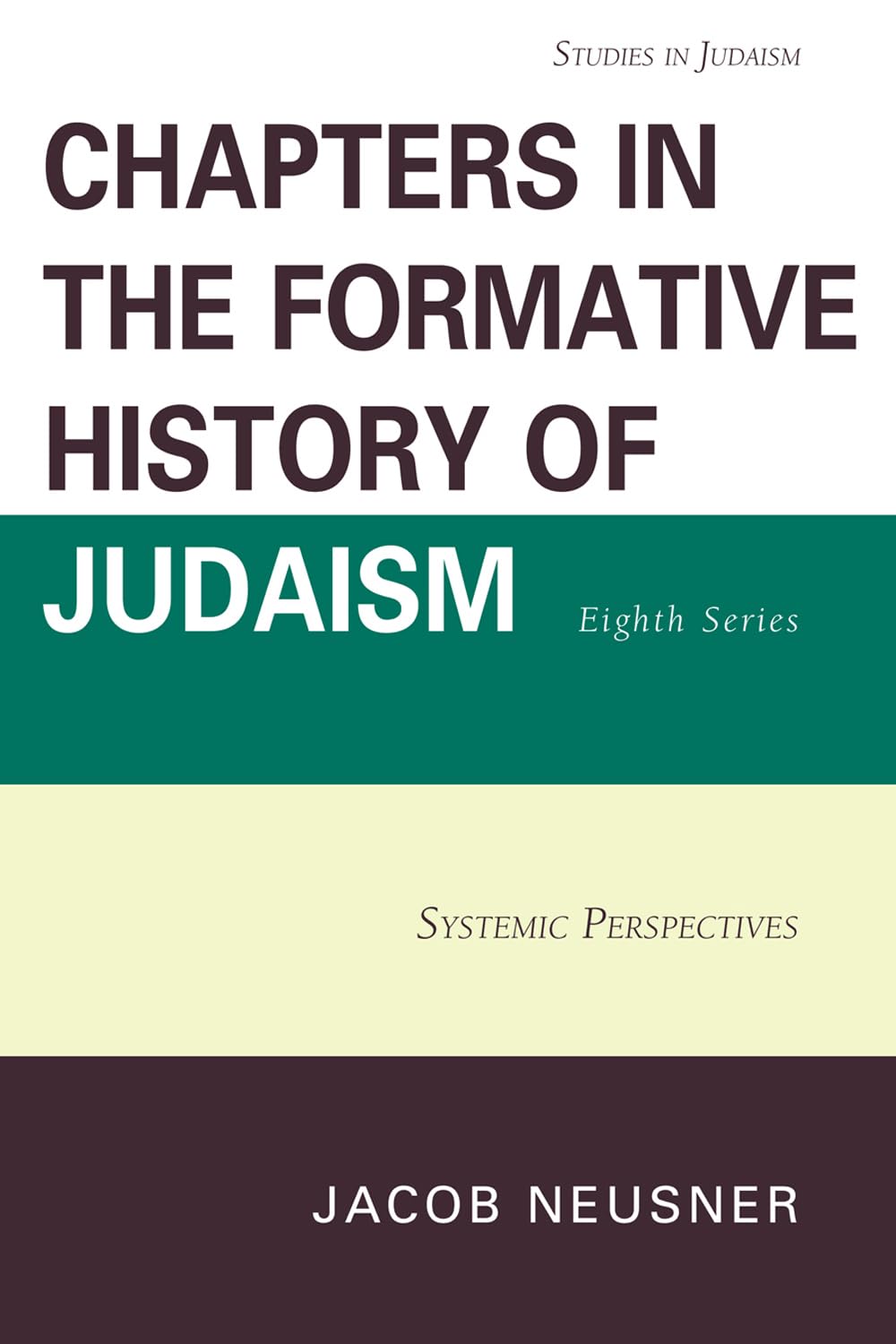 Chapters in the Formative History of Judaism, Eighth Series: Systemic Perspectives (Studies in Judaism),Used