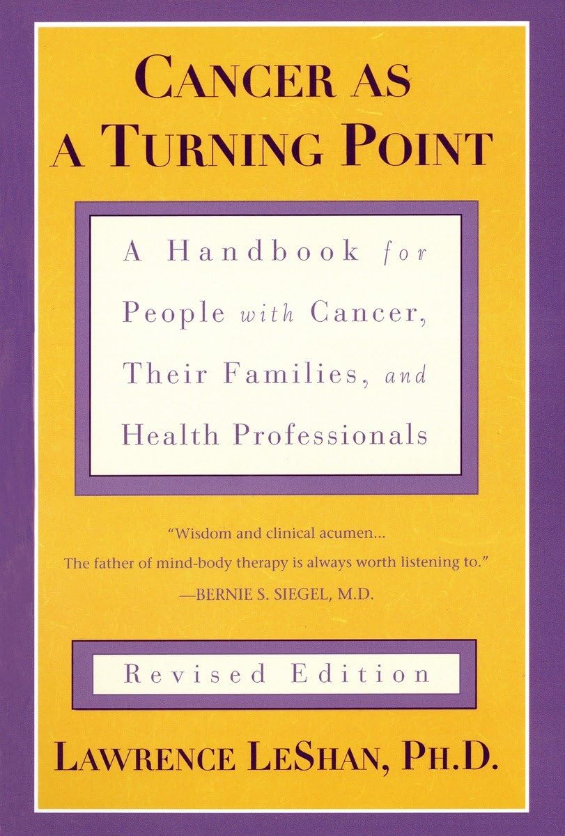 Cancer As A Turning Point: A Handbook For People With Cancer, Their Families, And Health Professionals  Revised Edition