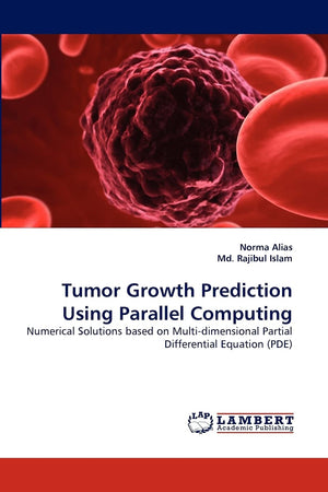 Tumor Growth Prediction Using Parallel Computing: Numerical Solutions based on Multidimensional Partial Differential Equation (,Used