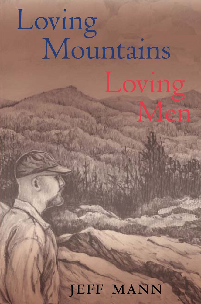 Loving Mountains, Loving Men: Memoirs Of A Gay Appalachian (Race, Ethnicity And Gender In Appalachia)