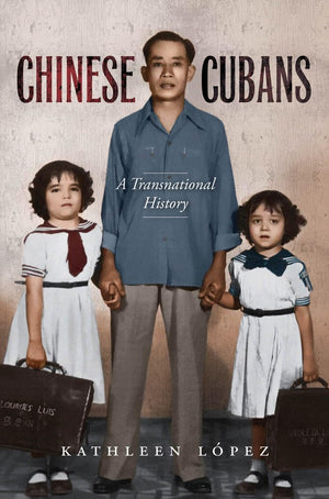 Chinese Cubans: A Transnational History (Envisioning Cuba),Used