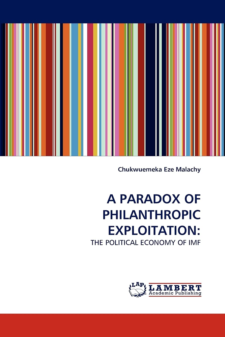 A PARADOX OF PHILANTHROPIC EXPLOITATION:: THE POLITICAL ECONOMY OF IMF,Used
