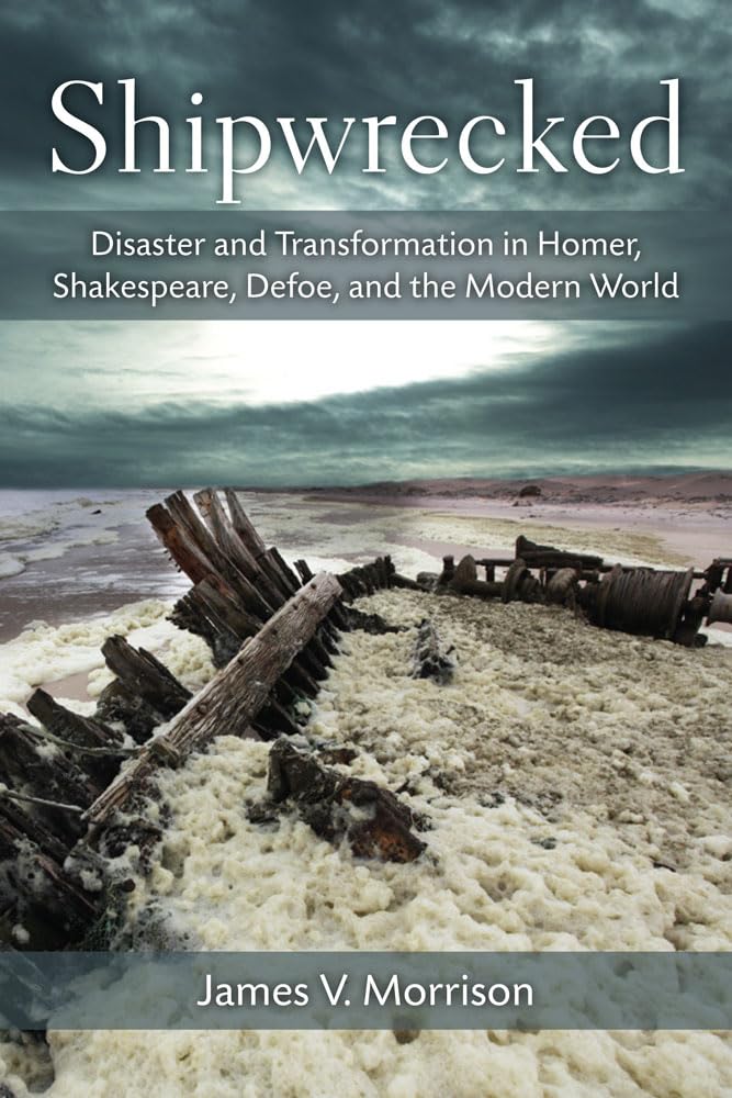 Shipwrecked: Disaster and Transformation in Homer, Shakespeare, Defoe, and the Modern World,Used