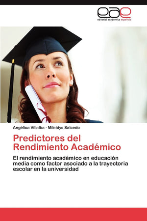 Predictores del Rendimiento Acadmico: El rendimiento acadmico en educacin media como factor asociado a la trayectoria esco,Used