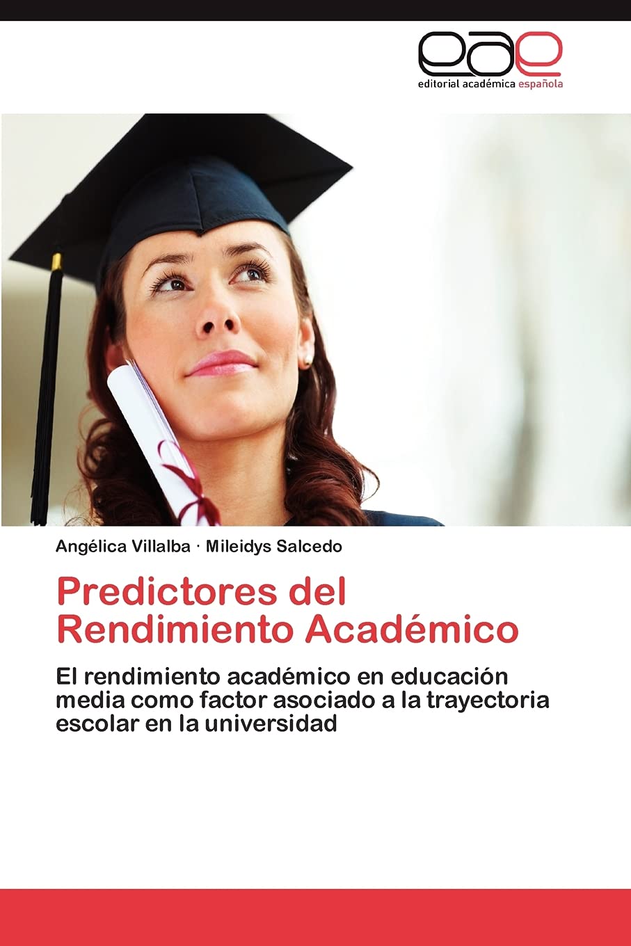 Predictores del Rendimiento Acadmico: El rendimiento acadmico en educacin media como factor asociado a la trayectoria esco,Used