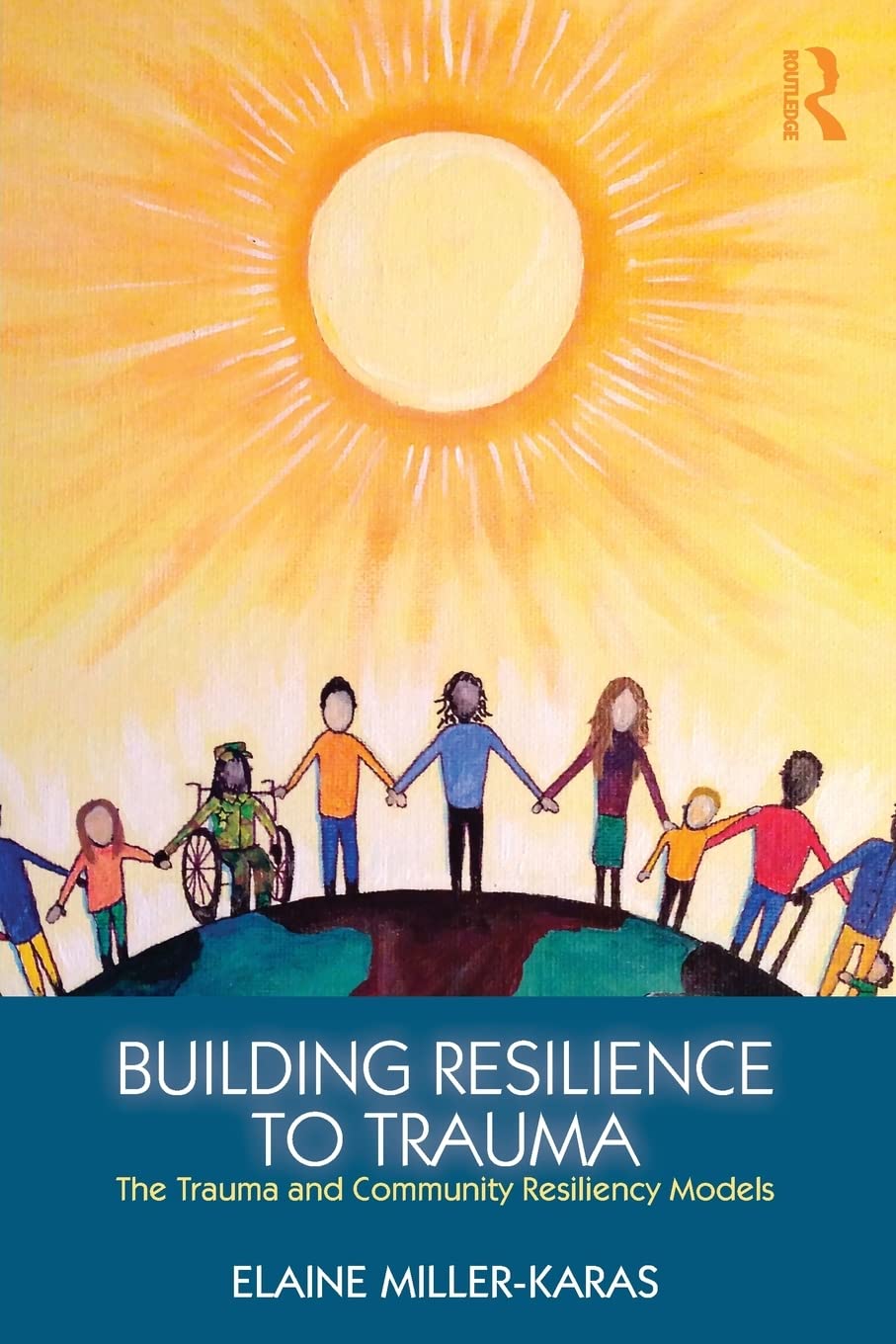 Building Resilience To Trauma: The Trauma And Community Resiliency Models