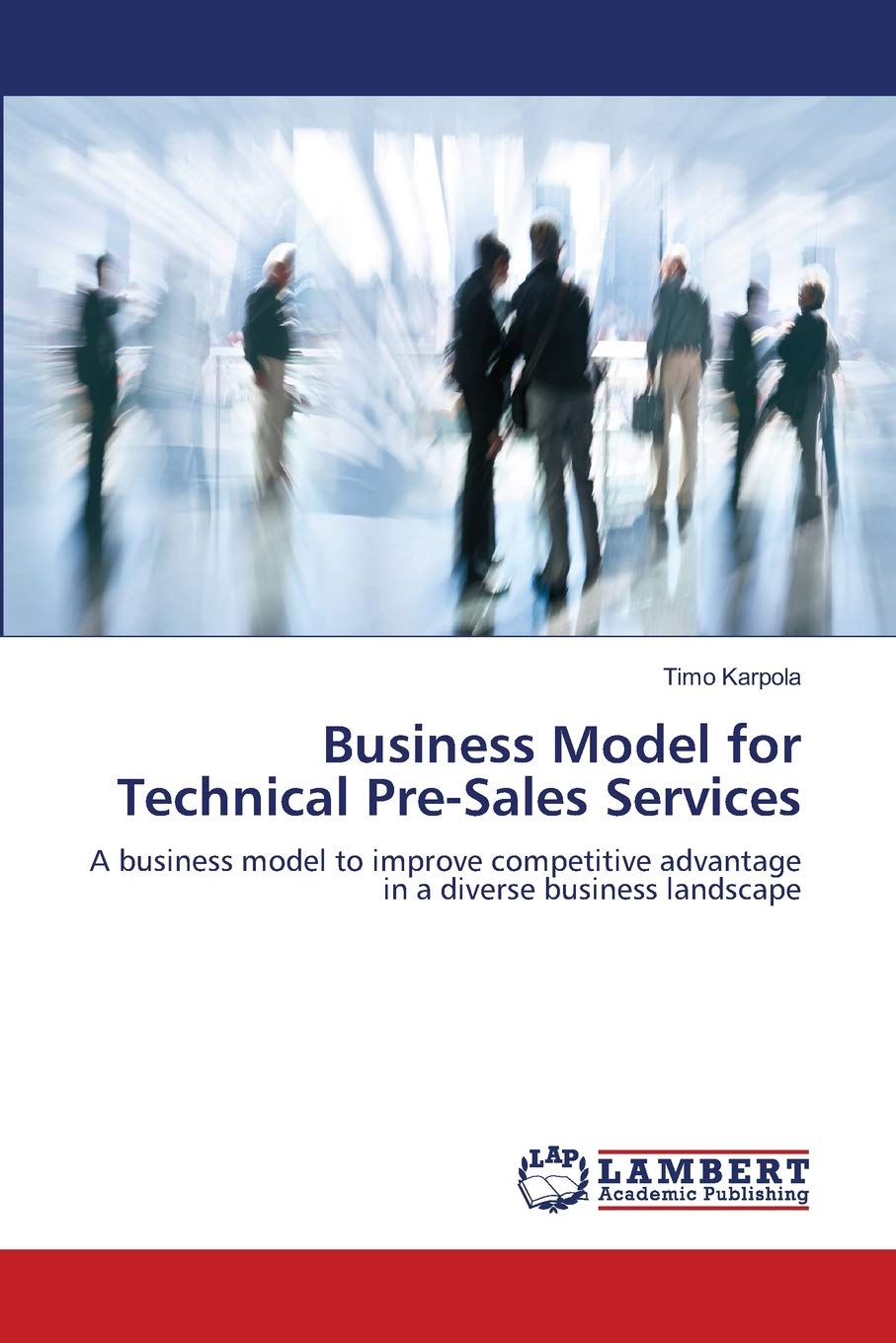 Business Model for Technical PreSales Services: A business model to improve competitive advantage in a diverse business landsca,Used