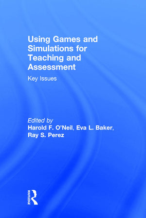 Using Games and Simulations for Teaching and Assessment: Key Issues,Used