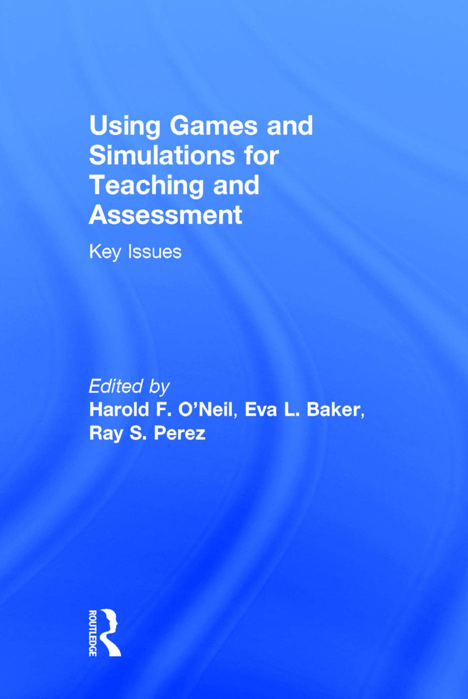 Using Games and Simulations for Teaching and Assessment: Key Issues,Used