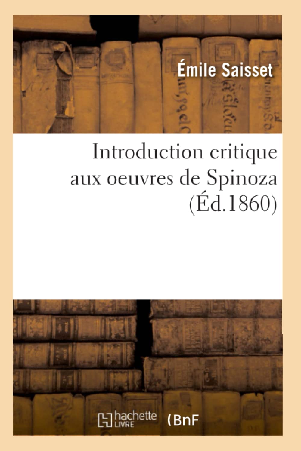 Introduction Critique Aux Oeuvres De Spinoza (D.1860) (Philosophie) (French Edition),New