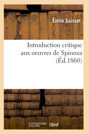 Introduction Critique Aux Oeuvres De Spinoza (D.1860) (Philosophie) (French Edition),New