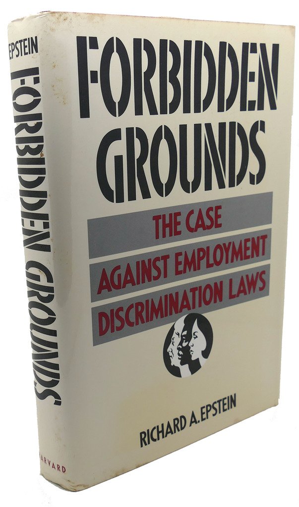Forbidden Grounds: The Case Against Employment Discrimination Laws