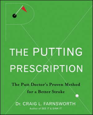 The Putting Prescription: The Doctor's Proven Method for a Better Stroke,Used