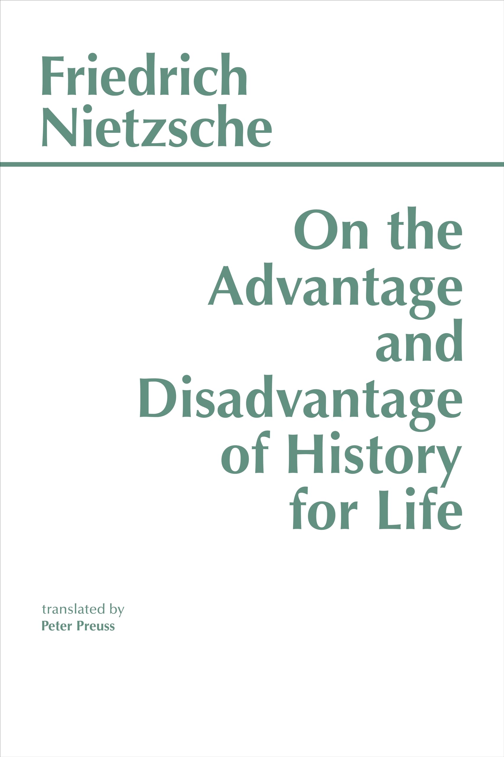 On The Advantage And Disadvantage Of History For Life (Hackett Classics)