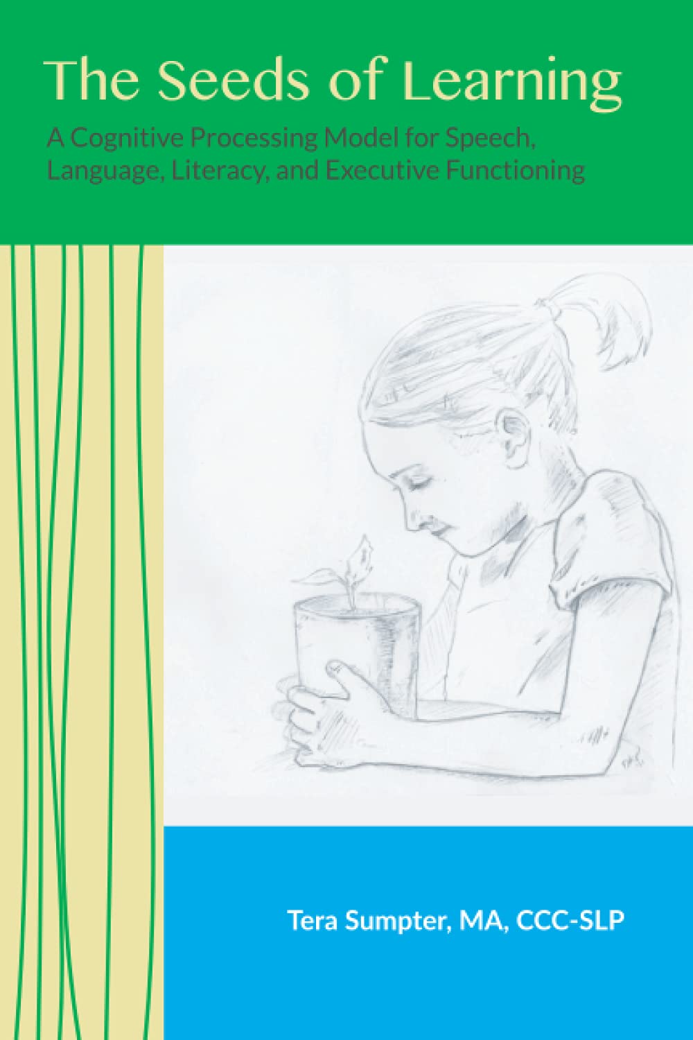 The Seeds of Learning: A Cognitive Processing Model for Speech, Language, Literacy, and Executive Functioning,Used