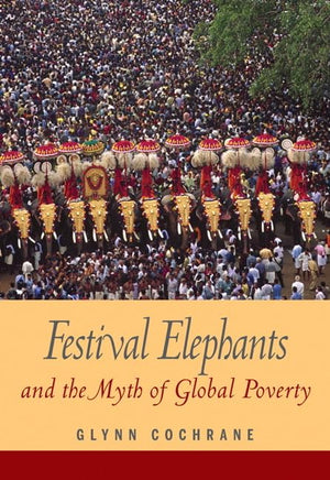 Festival Elephants and the Myth of Global Poverty,Used