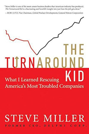 The Turnaround Kid: What I Learned Rescuing Americas Most Troubled Companies,Used