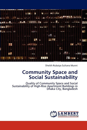 Community Space and Social Sustainability: Quality of Community Space and Social Sustainability of HighRise Apartment Buildings,Used