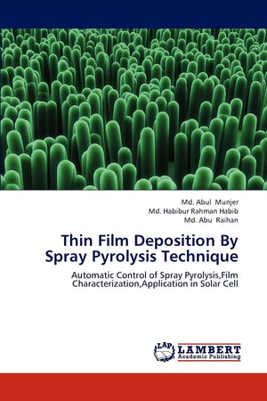 Thin Film Deposition By Spray Pyrolysis Technique: Automatic Control of Spray Pyrolysis,Film Characterization,Application in Sol,Used