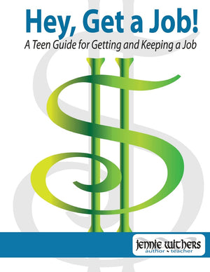 Hey, Get A Job! A Teen Guide For Getting And Keeping A Job,New