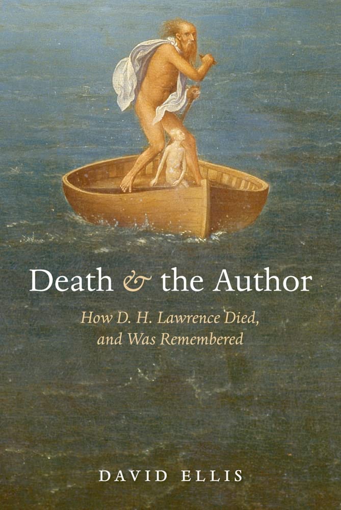 Death and the Author: How D. H. Lawrence Died, and Was Remembered,Used