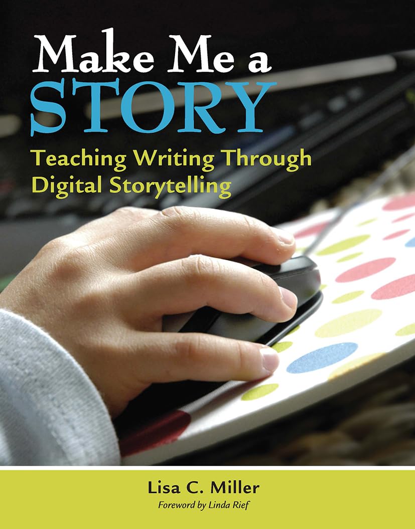 Make Me a Story: Teaching Writing Through Digital Storytelling,Used