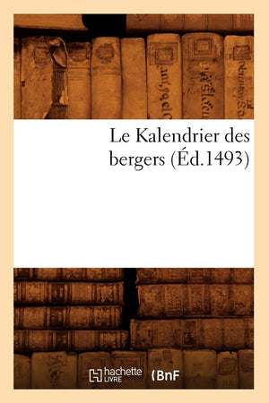 Le Kalendrier Des Bergers (D.1493) (Sciences) (French Edition),New