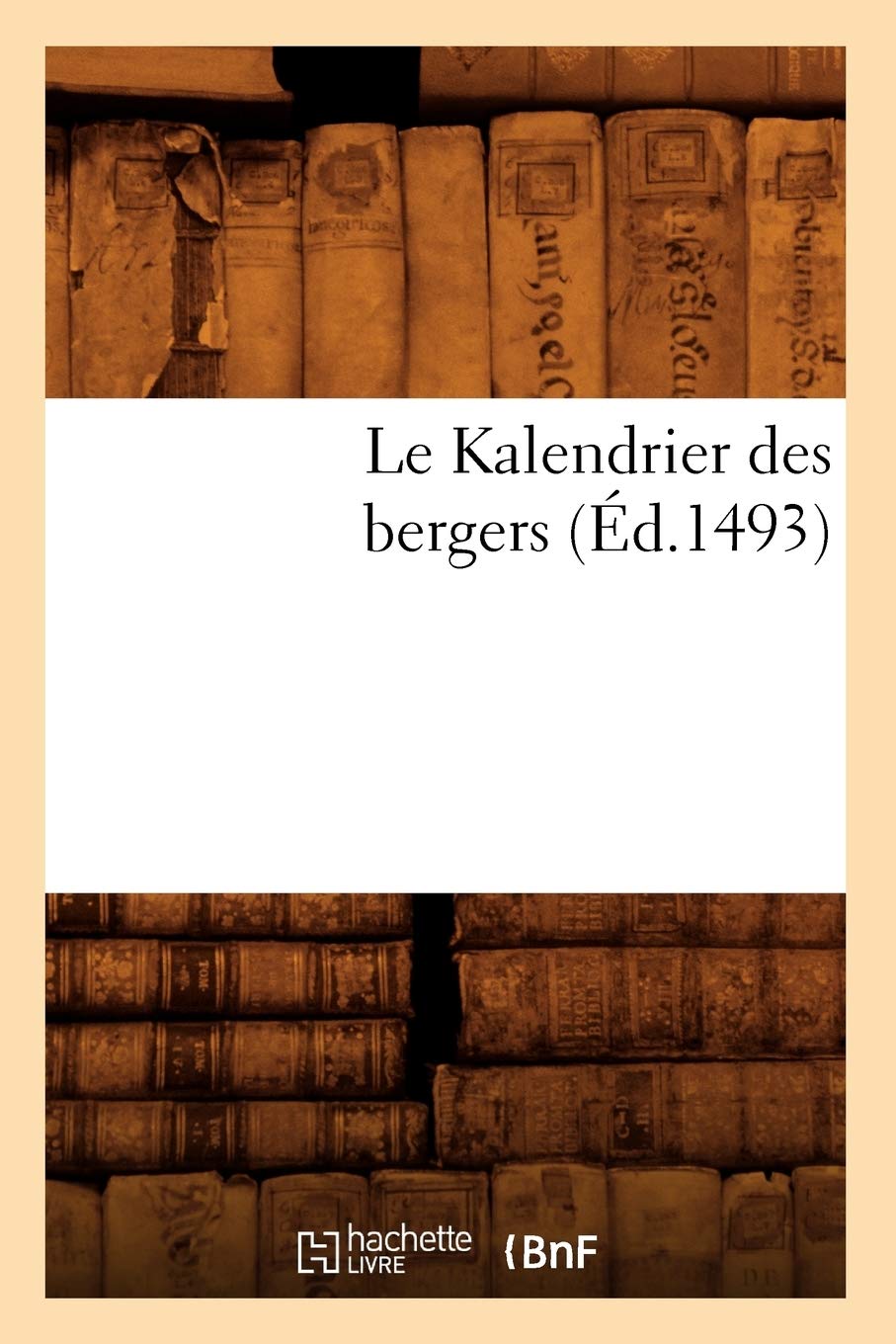 Le Kalendrier Des Bergers (D.1493) (Sciences) (French Edition),New