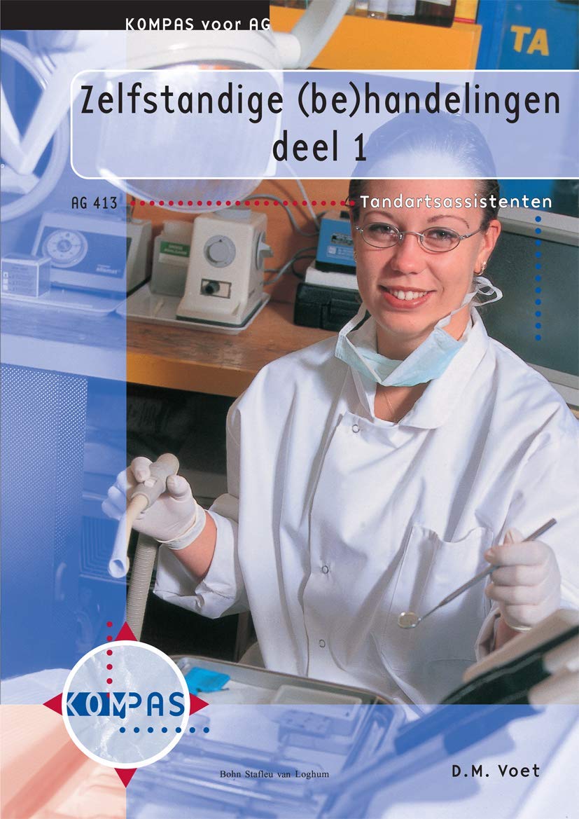 Zelfstandige (Be)Handelingen,Deel 1: Deelkwalificatie Ag 414, Tandartsassistenten (Kompas Voor Ag) (Dutch Edition),Used