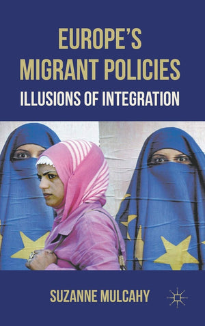 Europe'S Migrant Policies: Illusions Of Integration